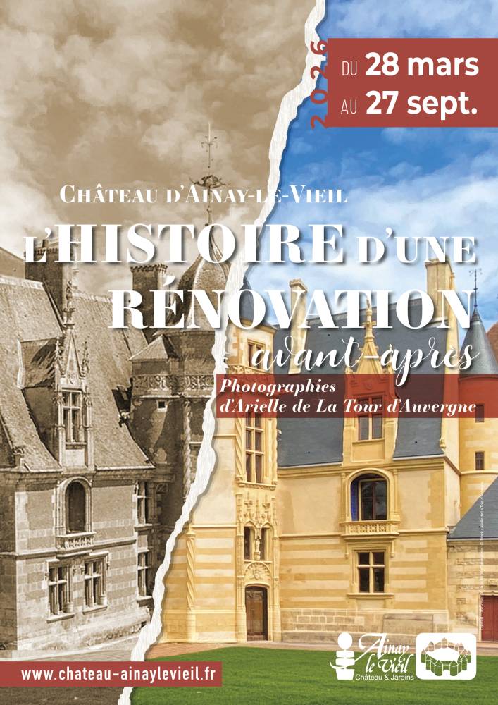 « Le Château d’Ainay-le-Vieil, l’histoire d’une rénovation, avant-après » - Ainay-Le-Vieil « Le Château d’Ainay-le-Vieil, l’histoire d’une rénovation, avant-après » - Ainay-Le-Vieil