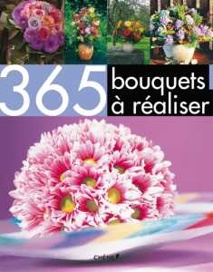 365 bouquets à réaliser - Collectif