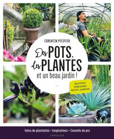 Des pots, des plantes et un beau jardin ! - Livre de Corentin Pfeiffer