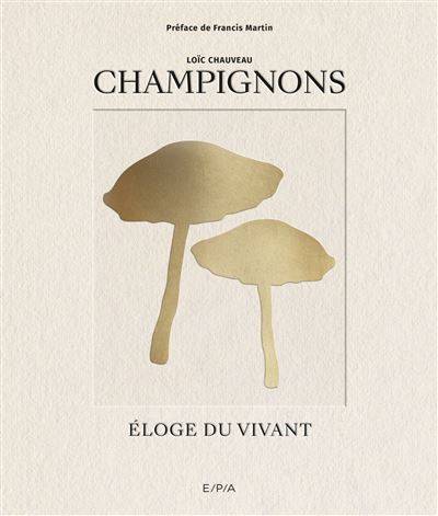 Champignons - Éloge du vivant - Loïc Chauveau