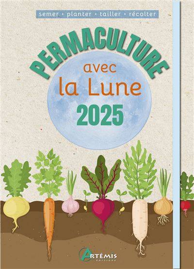 Permaculture avec la lune 2025 - Alice Delvaille