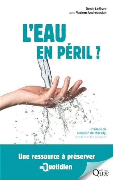 L'eau en péril ? - Denis Lefèvre - Vazken Andreassian