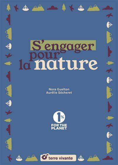 S'engager pour la nature - Nora Guelton - Aurélie Sécheret