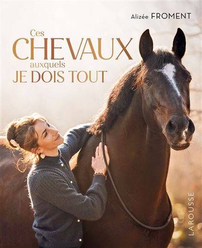 Ces CHEVAUX auxquels JE DOIS TOUT - Alizée Froment