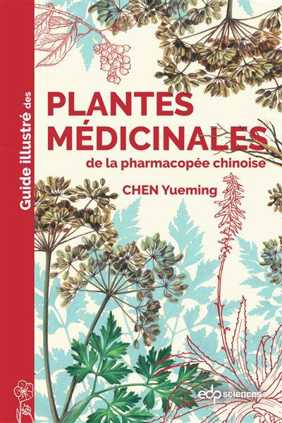 Plantes médicinales de la pharmacopée chinoise - Yueming Chen - Traduction : Mélanie Biville Bindelli