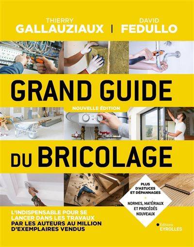 Grand Guide du Bricolage - David Fedullo - Thierry Gallauziaux