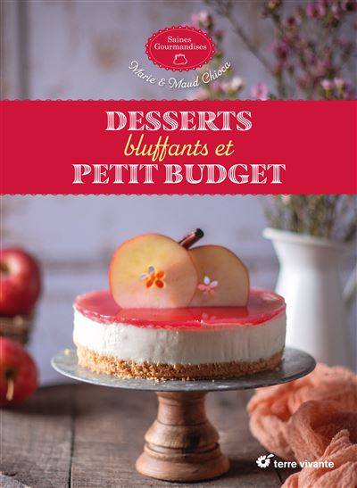 Desserts bluffants et petit budget - Marie Chioca - Maud Chioca