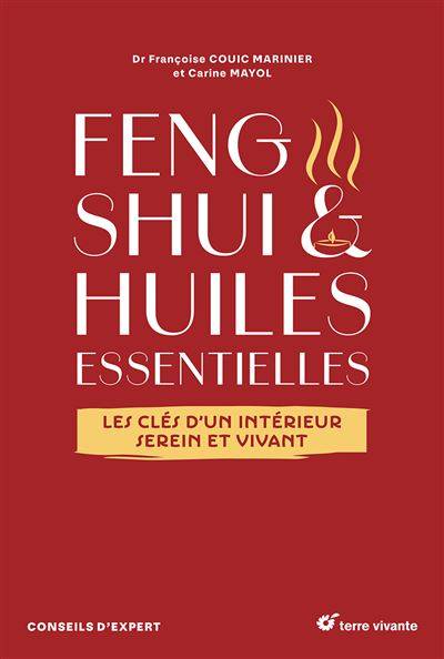 Feng shui et huiles essentielles -  Françoise Couic-Marinier - Carine Mayol